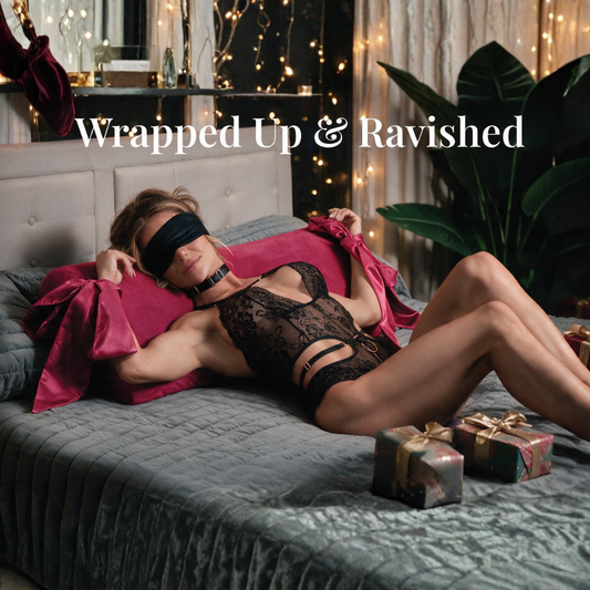 Wrapped Up & Ravished